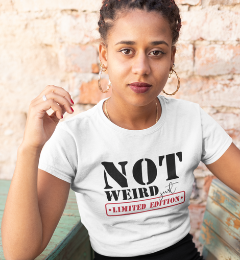 Not Weird Just Limited Edition Tee