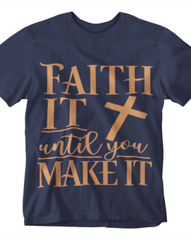 Faith It Until You Make It Unisex T-Shirt