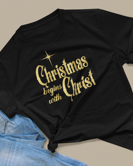 Christmas Begins with Christ T-Shirt