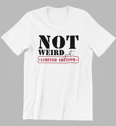 Not Weird Just Limited Edition Tee – AGodGivenTalent