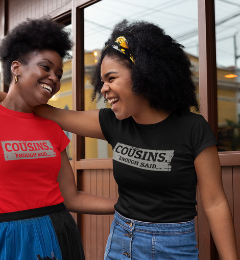 Cousins. Enough Said. T-Shirt