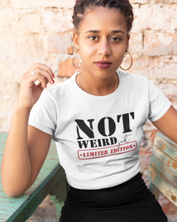 Not Weird Just Limited Edition Tee