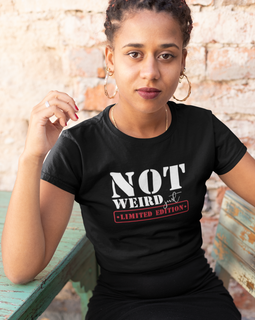 Not Weird Just Limited Edition Tee